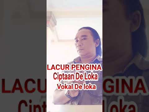 Lacur pengina. Cipta/Vokal De Loka As