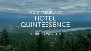 Hotel Quintessence at Mont Tremblant - 100% worth it!