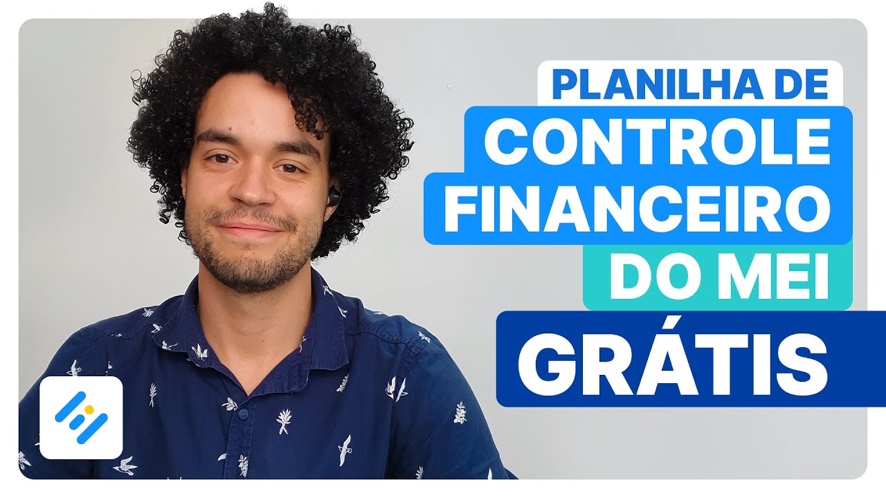 Planilha de controle financeiro do MEI grátis: assista a nossa aula | MEI Fácil
