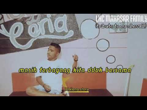 LHC Makasar family ||tribute to mr.dhevall Leonardo || video dan lirik