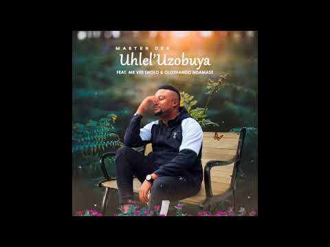 Master Dee - Uhlel'uzobuya (feat. Mr Vee Sholo & Olothando Ndamase)