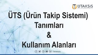 ÜTS (Ürün Takip Sistemi) Tanımları ve Kullanım Alanları