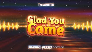 The Wanted - Glad You Came (SINDRIX x N33D BOOTLEG)