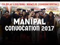 Coldplay & Big Sean - Miracles (Someone Special) Convocation 2017 - Manipal Coldplay & Big Sean - Miracles (Someone Special) Convocation 2017 - Manipal