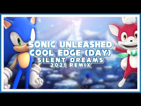 Sonic Unleashed - Cool Edge (Day) | Silent Dreams' 2021 Remix