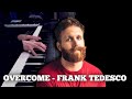 Overcome - Frank Tedesco on Piano