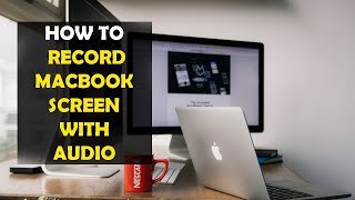How To Record Your Mac Screen with Audio (2022)