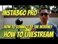 Insta360 Pro Tutorial: How to connect to the internet, and how to live stream