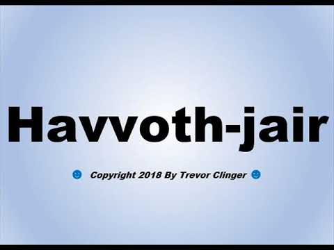 How To Pronounce Havvoth-jair