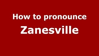 How to pronounce Zanesville