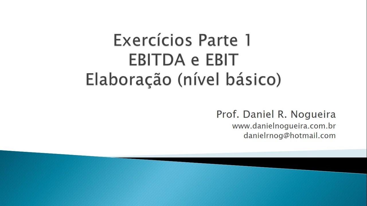 Como Calcular o Ebitda e Ebit - Exercícios Parte 1 - Elaboração (nível básico)