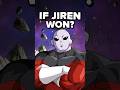 What If Jiren WON