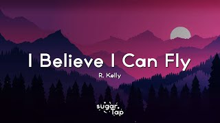R. Kelly - I Believe I Can Fly (Lyrics) 🎤 I believe I can touch the sky