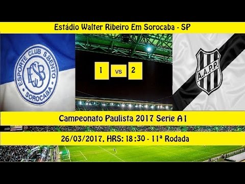 CAMPEONATO PAULISTA 2017 SERIE A1 SÃO BENTO 1 X 2 PONTE PRETA