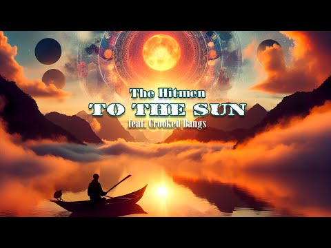 The Hitmen ( feat. Crooked Bangs ) - To The Sun