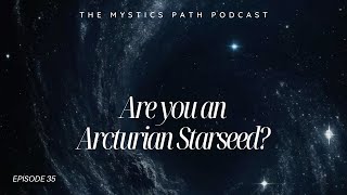 Are you and Arcturian Starseed?