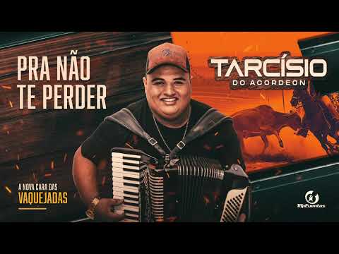 PRA NÃO TE PERDER - TARCÍSIO DO ACORDEON (A Nova Cara das Vaquejadas)