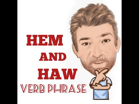 English Tutor Nick P Verb Phrase (312) Hem and Haw