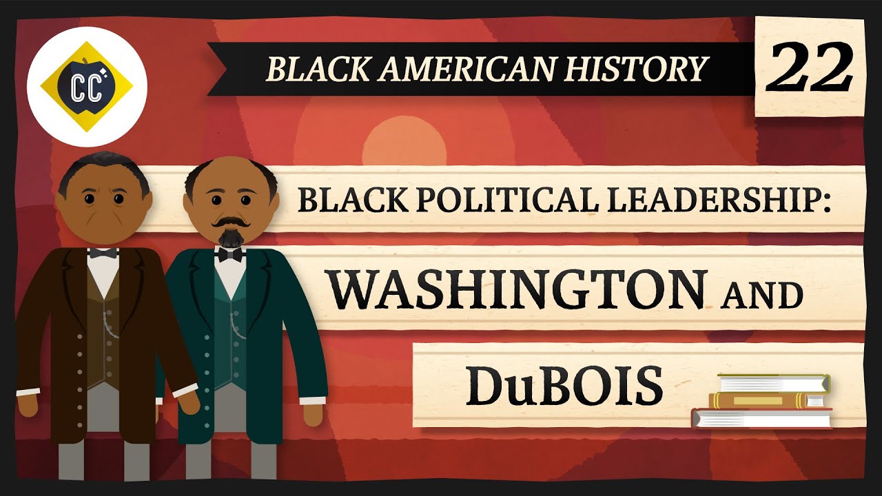 Booker T. Washington and W.E.B DuBois: Crash Course Black American History #22