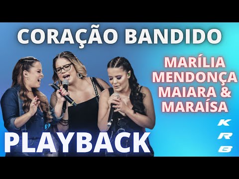 CORAÇÃO BANDIDO - MARÍLIA MENDONÇA e MAIARA & MARAÍSA  - KARAOKE PLAYBACK INSTRUMENTAL