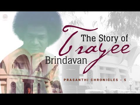 The Story of Trayee Brindavan | Prasanthi Chronicles - 5