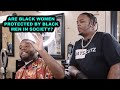 Are Black Women Protected By Black Men In Society Gamechanging Conversations Cuts