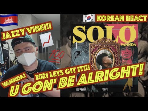 [EXCLUSIVE!]🇰🇭🇰🇷🔥Korean Hiphop Junkie react to VANNDA - SOLO (ENG SUB)