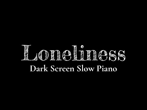Sad Piano Songs for Broken Hearts【Black Screen 10 hours】Dark Screen Slowed Instrumental Music