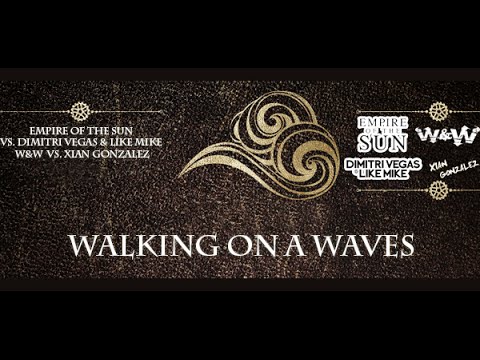 Empire Of The Sun Vs Dimitri Vegas & Like Mike & W&W Walking On A Waves