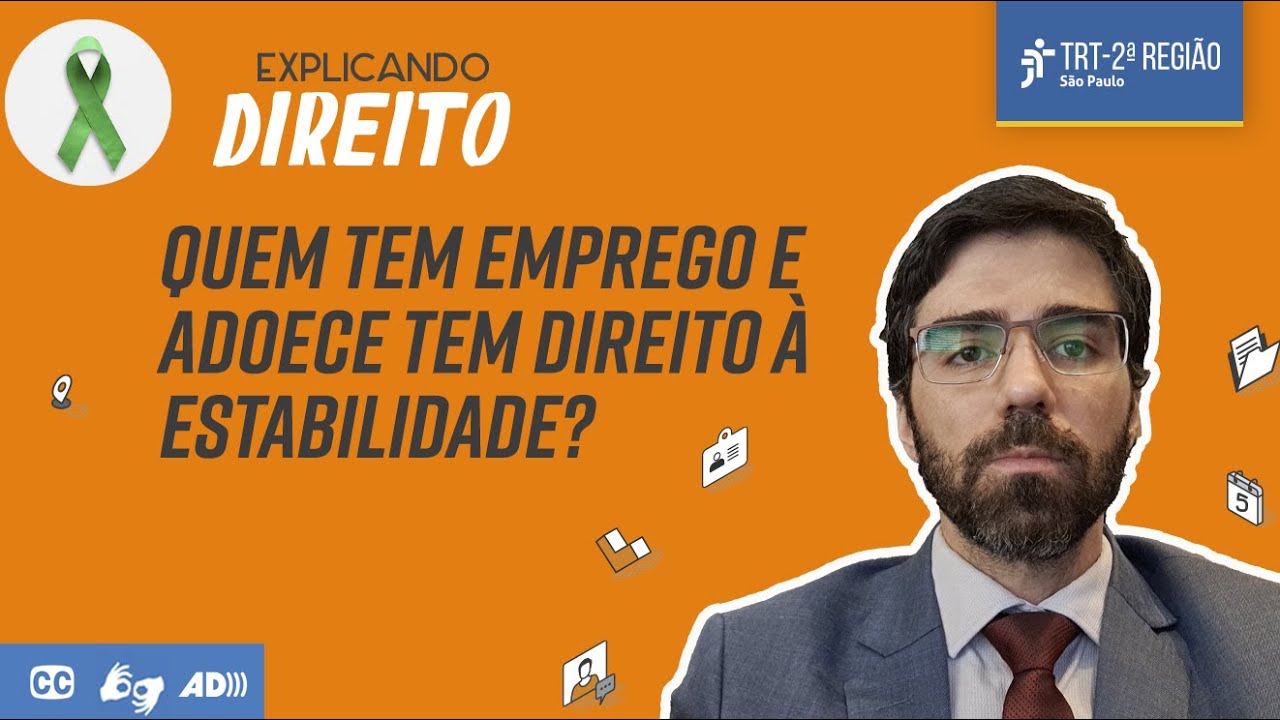 Quem tem emprego e adoece tem direito à estabilidade? | Explicando Direito