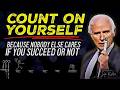 Nobody Cares Work Hard And Focus On Yourself Jim Rohn Motivation