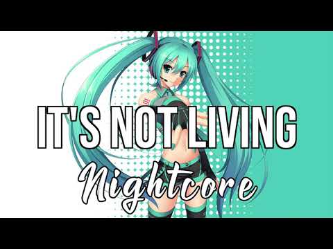 (NIGHTCORE) It's Not Living (If It's Not With You) - The 1975