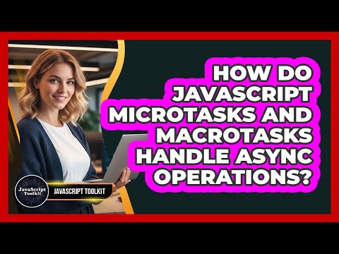 How Do Javascript Microtasks And Macrotasks Handle Async Operations Javascript Toolkit