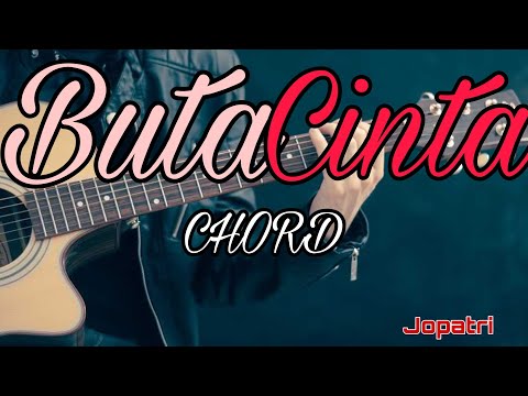 Buta Cinta | Chord | Jopatri