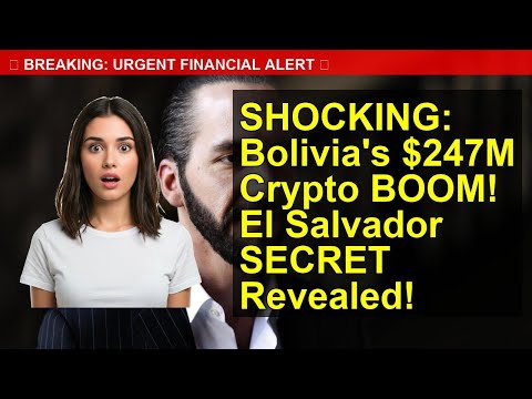 SHOCKING: Bolivia's $247M Crypto BOOM! El Salvador SECRET Revealed!