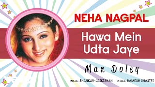 Hawa Mein Udta Jaye - Man Doley | Neha Nagpal - YouTube