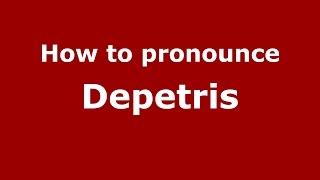 How to pronounce Depetris