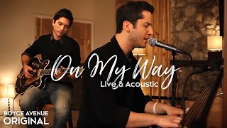 Boyce Avenue - On My Way (Live &amp; Acoustic)(Original Song) on Spotify &amp; Apple