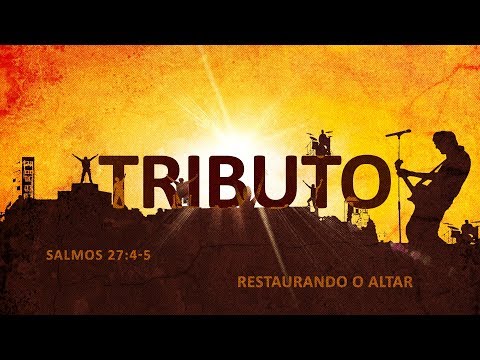 Tributo - Restaurando o Altar | Salmos 27:4 - 5 | 14/04/18