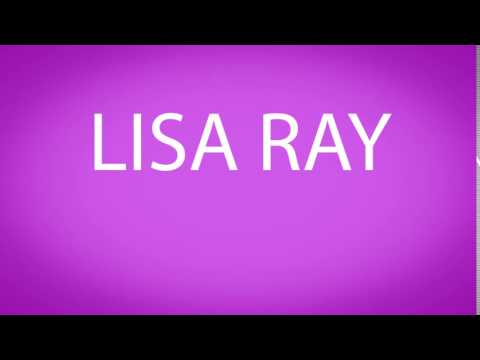 How to pronounce LISA RAY
