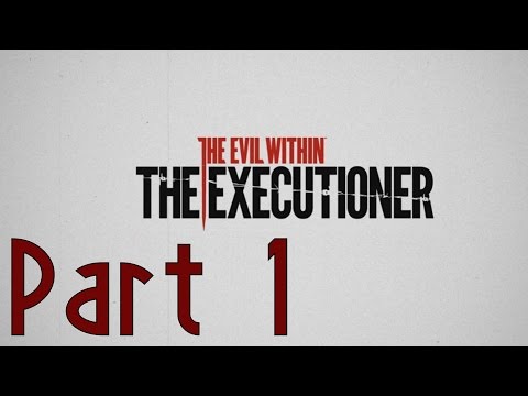 The Evil Within - The Executioner DLC Part 1 The Sadist - Walkthrough Gameplay 1080P PS4 PC XBOXONE