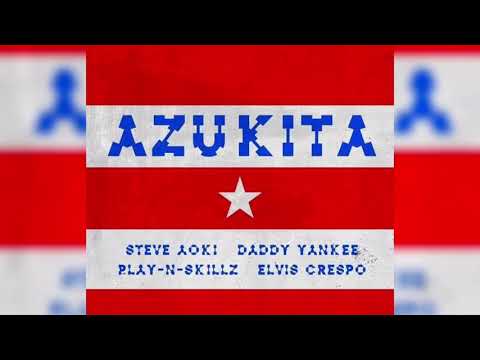 Azukita— Steve Aoki ft Daddy yankee, Play-N-Skillz & Elvis Crespo
