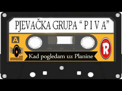 Pjevacka grupa PIVA - Kad pogledam uz Planine