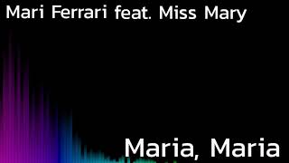 Mari Ferrari feat. Miss Mary - Maria, Maria - Audio