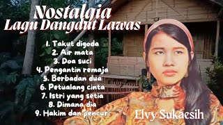 Download lagu Nostalgia, Lagu  Lawass Elvy Sukaesih, Takut Tergoda, Air Mata dan lainnya mp3