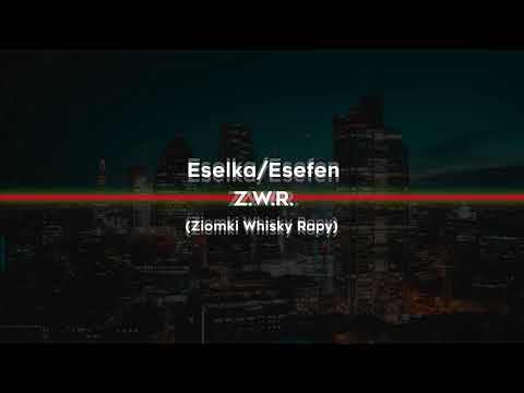 Eselka/Esefen - Z.W.R. (Ziomki Whisky Rapy)