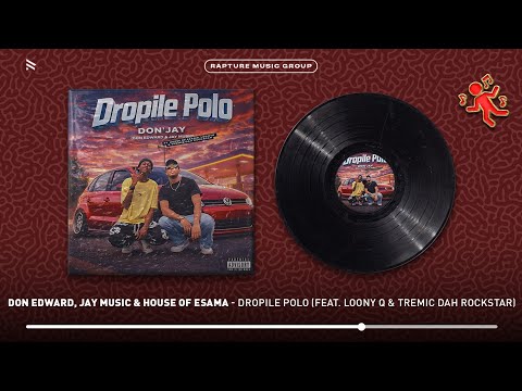 Don Edward, Jay Music & House Of ESAMA - Dropile Polo (feat. Loony Q & Tremic Dah Rockstar)