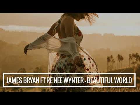 James Bryan feat Re'nee Wynter – Beautiful World