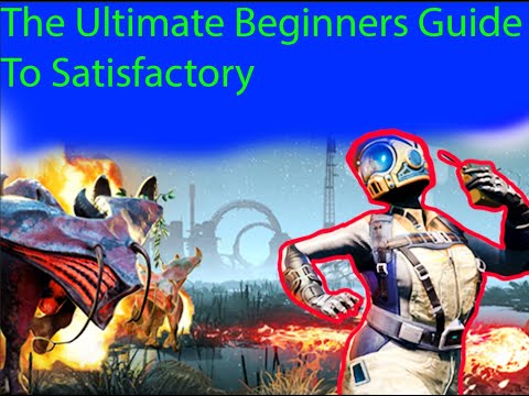 The Ultimate Beginners Guide To Satisfactory