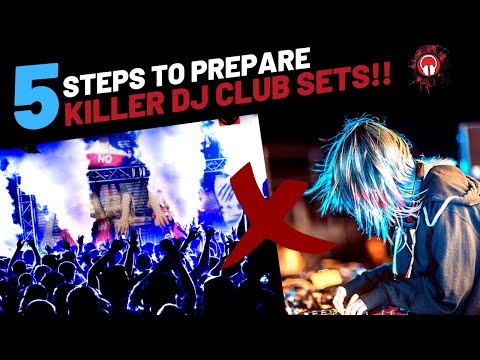 5 Steps to Prepare Killer DJ Club Sets